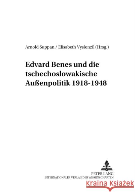 Edvard Benes Und Die Tschechoslowakische Außenpolitik 1918-1948: 2., Durchgesehene Auflage Suppan, Arnold 9783631505328 Lang, Peter, Gmbh, Internationaler Verlag Der