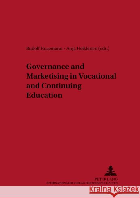 Governance and Marketisation in Vocational and Continuing Education Rudolf Husemann Anja Heikkinen 9783631505335 Lang, Peter, Gmbh, Internationaler Verlag Der