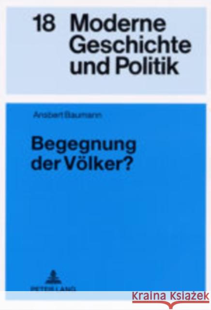 Begegnung Der Voelker?: Der Elysée-Vertrag Und Die Bundesrepublik Deutschland- Deutsch-Franzoesische Kulturpolitik Von 1963 Bis 1969 Wirsching, Andreas 9783631505397