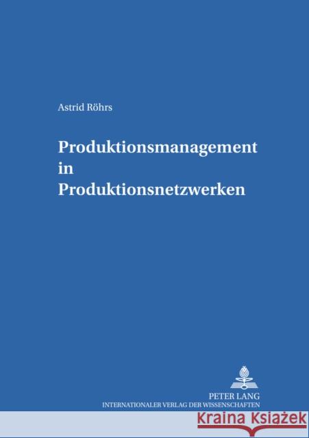 Produktionsmanagement in Produktionsnetzwerken Rieper, Bernd 9783631505946 Lang, Peter, Gmbh, Internationaler Verlag Der