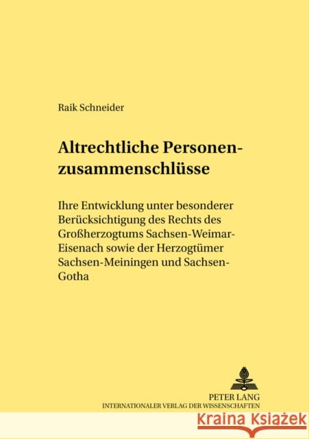 Altrechtliche Personenzusammenschluesse: Ihre Entwicklung Unter Besonderer Beruecksichtigung Des Rechts Des Großherzogtums Sachsen-Weimar-Eisenach Sow Lingelbach, Gerhard 9783631506189 Lang, Peter, Gmbh, Internationaler Verlag Der