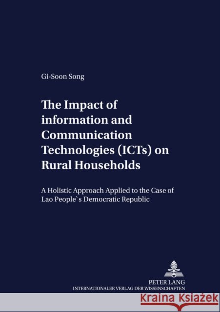 The Impact of Information and Communication Technologies (Icts) on Rural Households: A Holistic Approach Applied to the Case of Lao People's Democrati Von Braun, Joachim 9783631506226