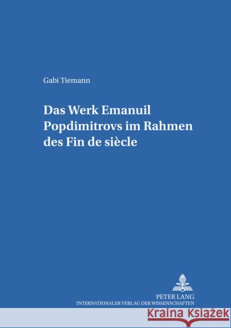 Das Werk Emanuil Popdimitrovs Im Rahmen Des Fin de Siècle Potthoff, Wilfried 9783631506387 Peter Lang Gmbh, Internationaler Verlag Der W