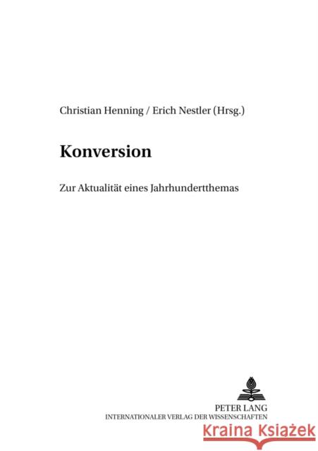 Konversion: Zur Aktualitaet Eines Jahrhundertthemas Henning, Christian 9783631506561