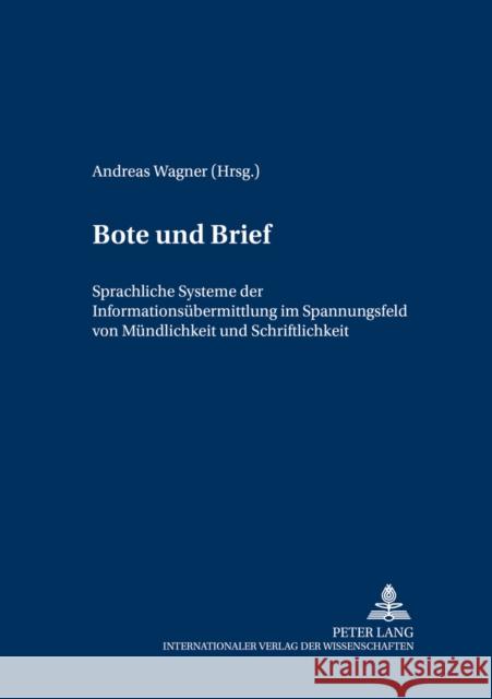 Bote Und Brief: Sprachliche Systeme Der Informationsuebermittlung Im Spannungsfeld Von Muendlichkeit Und Schriftlichkeit Gundlach, Rolf 9783631507032 Peter Lang Gmbh, Internationaler Verlag Der W