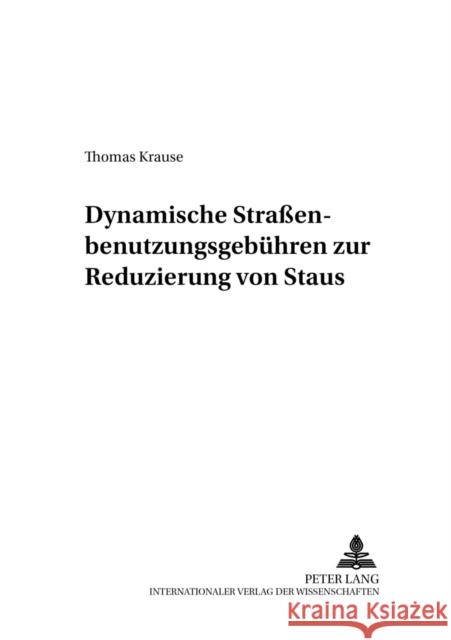 Dynamische Straßenbenutzungsgebuehren Zur Reduzierung Von Staus Hasenkamp, Georg 9783631507179 Lang, Peter, Gmbh, Internationaler Verlag Der