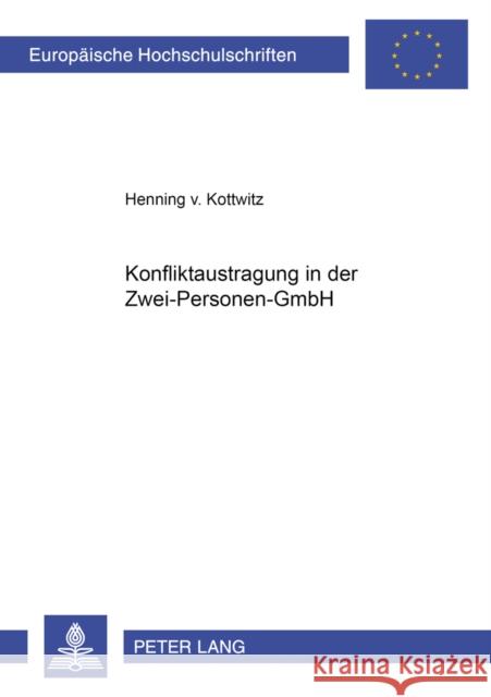 Konfliktaustragung in Der Zwei-Personen-Gmbh Von Kottwitz, Henning 9783631507469 Lang, Peter, Gmbh, Internationaler Verlag Der