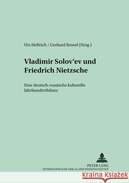 Vladimir Solov'ev Und Friedrich Nietzsche: Eine Deutsch-Russische Kulturelle Jahrhundertbilanz Heftrich, Urs 9783631508008
