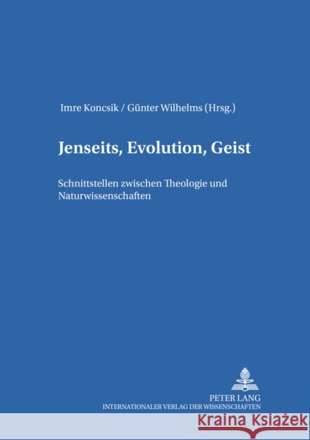 Jenseits, Evolution, Geist: Schnittstellen Zwischen Theologie Und Naturwissenschaften Kraus, Georg 9783631508619 Lang, Peter, Gmbh, Internationaler Verlag Der