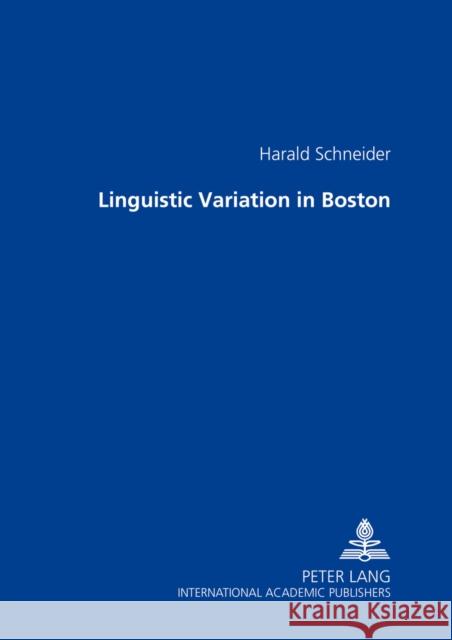 Linguistic Variation in Boston Schneider, Harald 9783631508671 Lang, Peter, Gmbh, Internationaler Verlag Der