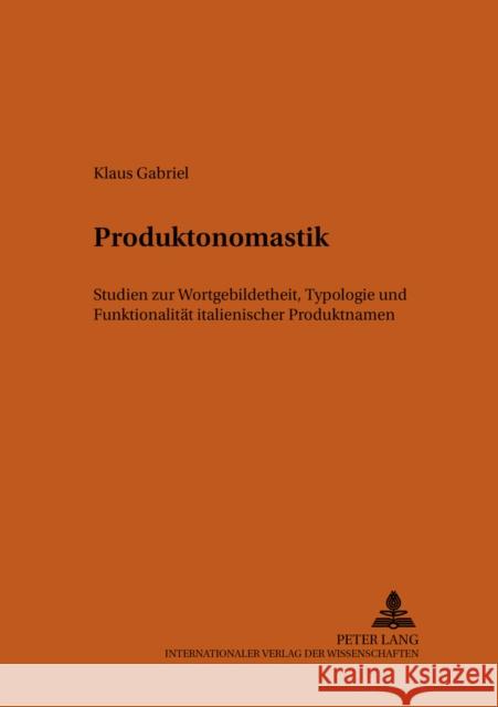 Produktonomastik: Studien Zur Wortgebildetheit, Typologie Und Funktionalitaet Italienischer Produktnamen Schmitt, Christian 9783631508947 Peter Lang Gmbh, Internationaler Verlag Der W