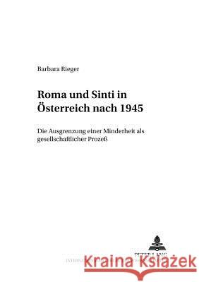 Roma Und Sinti in Oesterreich Nach 1945: Die Ausgrenzung Einer Minderheit ALS Gesellschaftlicher Prozeß Wippermann, Wolfgang 9783631509494