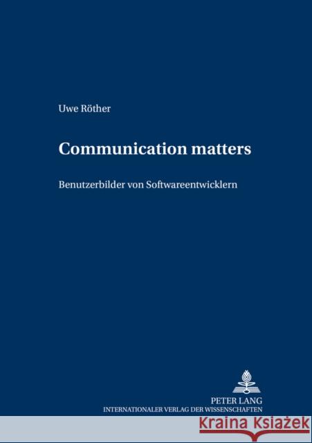 Communication Matters -: Benutzerbilder Von Softwareentwicklern Köhler, Thomas 9783631510063