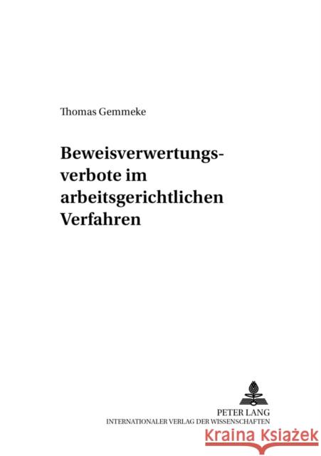 Beweisverwertungsverbote Im Arbeitsgerichtlichen Verfahren Gottwald, Peter 9783631510155