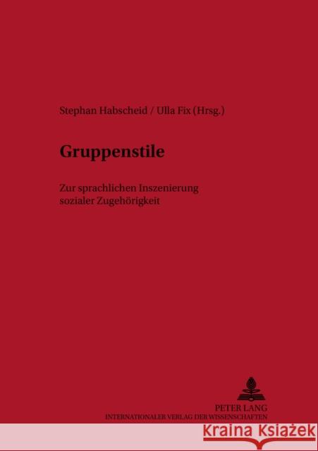 Gruppenstile: Zur Sprachlichen Inszenierung Sozialer Zugehoerigkeit Ammon, Ulrich 9783631510353 Peter Lang Gmbh, Internationaler Verlag Der W