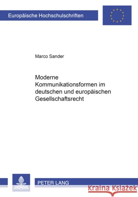 Moderne Kommunikationsformen Im Deutschen Und Europaeischen Gesellschaftsrecht Sander, Marco 9783631510629 Lang, Peter, Gmbh, Internationaler Verlag Der