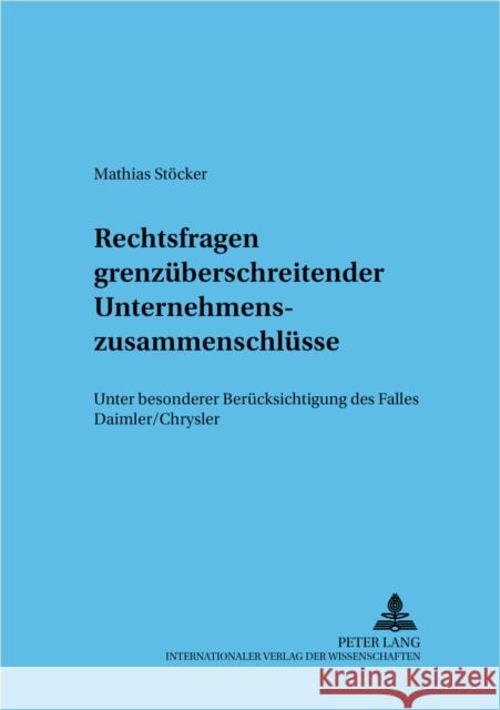 Rechtsfragen Grenzueberschreitender Unternehmenszusammenschluesse: - Unter Besonderer Beruecksichtigung Des Falles Daimler/Chrysler - Baums, Theodor 9783631510834