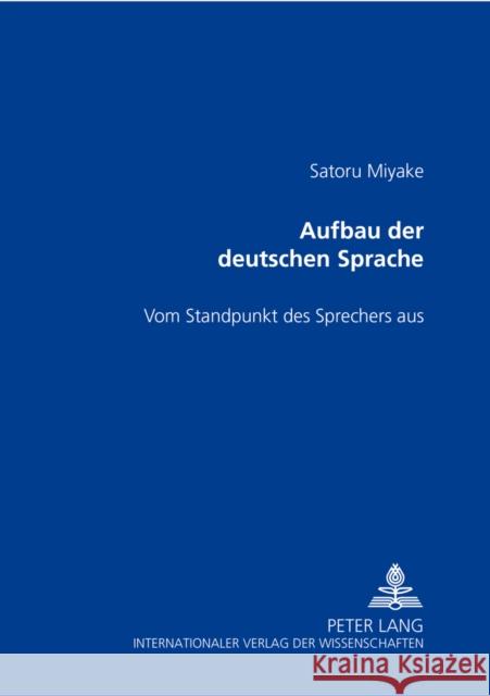 Aufbau Der Deutschen Sprache: Vom Standpunkt Des Sprechers Aus Miyake, Satoru 9783631510858 Peter Lang Gmbh, Internationaler Verlag Der W