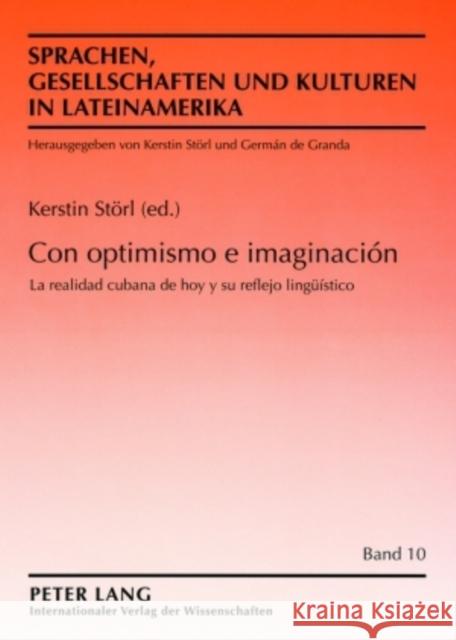 Con Optimismo E Imaginación: La Realidad Cubana de Hoy Y Su Reflejo Lingueístico Störl, Kerstin 9783631510865 Peter Lang Gmbh, Internationaler Verlag Der W