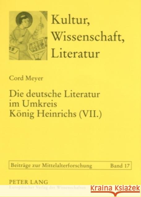 Die Deutsche Literatur Im Umkreis Koenig Heinrichs (VII.): Studien Zur Lebenswelt Spaetstaufischer Dichter Bein, Thomas 9783631510971