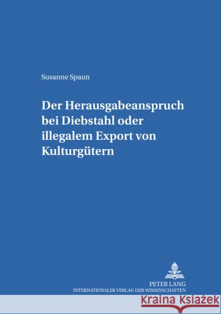 Der Herausgabeanspruch Bei Diebstahl Oder Illegalem Export Von Kulturguetern Rainer, J. Michael 9783631510988