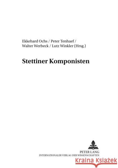 Stettiner Komponisten Ekkehard Ochs Peter Tenhaef Walter Werbeck 9783631511084