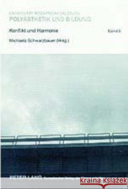 Konflikt Und Harmonie: Erziehen Und Bilden Mit Klaengen, Texten, Bildern Und Szenen Schwarzbauer, Michaela 9783631511268 Peter Lang Gmbh, Internationaler Verlag Der W