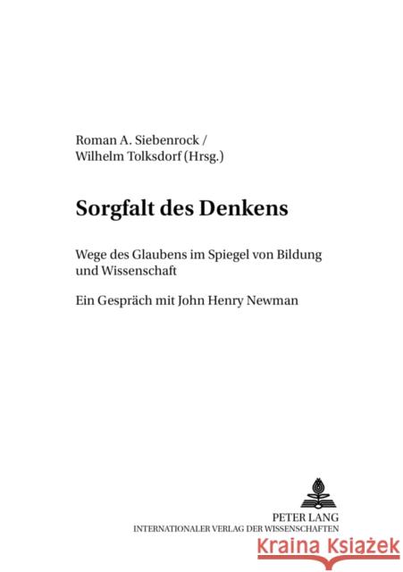 Sorgfalt Des Denkens: Wege Des Glaubens Im Spiegel Von Bildung Und Wissenschaft- Ein Gespraech Mit John Henry Newman Biemer, Günter 9783631511305