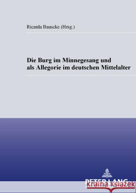 Die Burg Im Minnesang Und ALS Allegorie Im Deutschen Mittelalter Bein, Thomas 9783631511640 Peter Lang Gmbh, Internationaler Verlag Der W