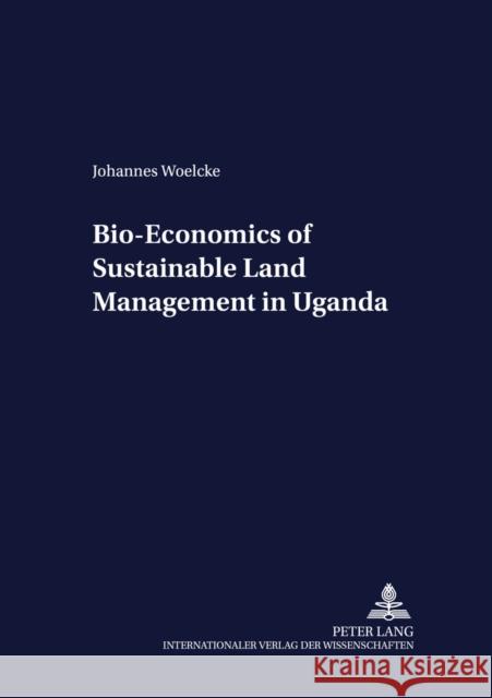 Bio-Economics of Sustainable Land Management in Uganda Von Braun, Joachim 9783631512173