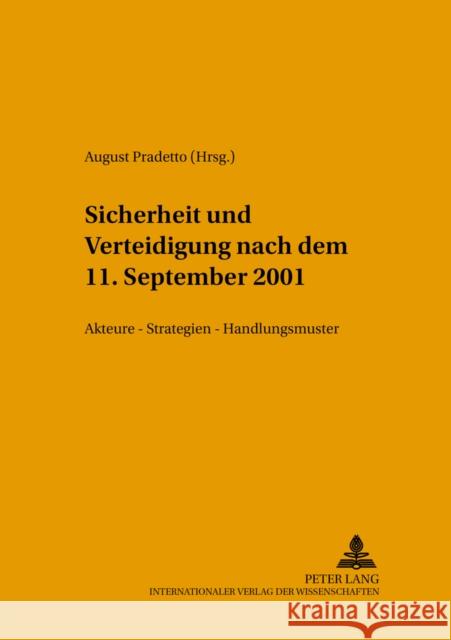 Sicherheit Und Verteidigung Nach Dem 11. September 2001: Akteure - Strategien - Handlungsmuster Pradetto, August 9783631512357 Lang, Peter, Gmbh, Internationaler Verlag Der