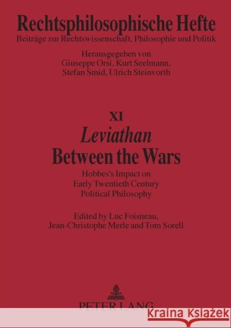 «Leviathan-» Between the Wars: Hobbes' Impact on Early Twentieth Century Political Philosophy Steinvorth, Ulrich 9783631512395