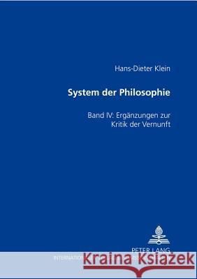 System Der Philosophie: Band IV: Ergaenzungen Zur Kritik Der Vernunft Klein, Hans-Dieter 9783631512517