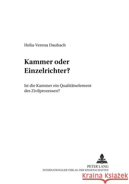 Kammer Oder Einzelrichter?: Ist Die Kammer Ein Qualitaetselement Des Zivilprozesses? Gottwald, Peter 9783631512814