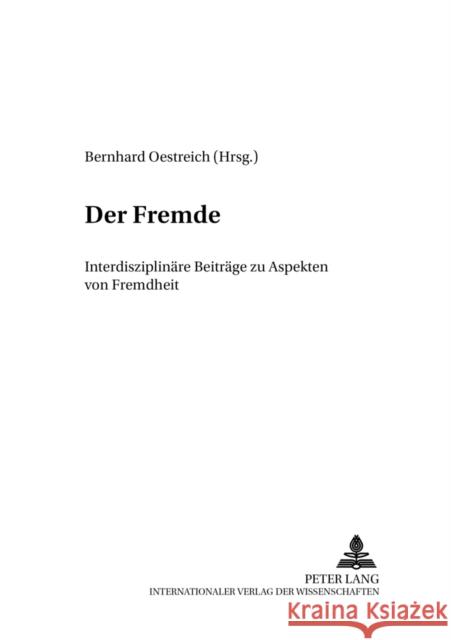 Der Fremde: Interdisziplinaere Beitraege Zu Aspekten Von Fremdheit Worschech, Udo 9783631512944 Lang, Peter, Gmbh, Internationaler Verlag Der