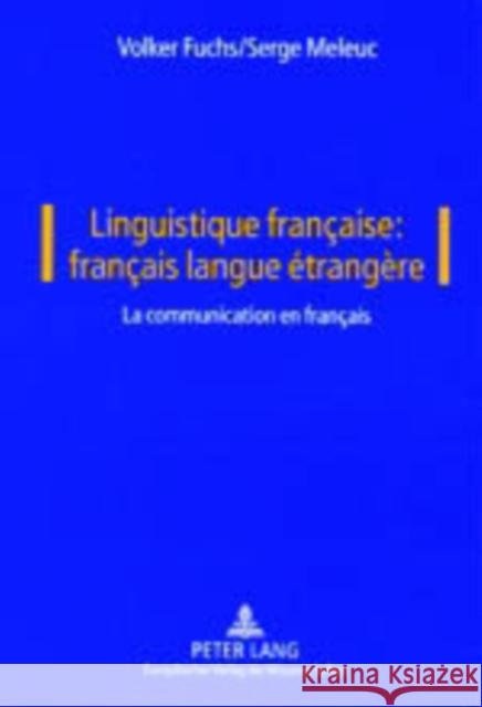 Linguistique Française: Français Langue Étrangère: Vol. I: La Communication En Français Fuchs, Volker 9783631513125 Peter Lang Gmbh, Internationaler Verlag Der W