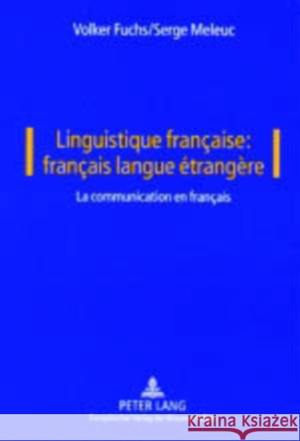 Linguistique Française: Français Langue Étrangère: Vol. I: La Communication En Français Fuchs, Volker 9783631513125 Peter Lang Gmbh, Internationaler Verlag Der W