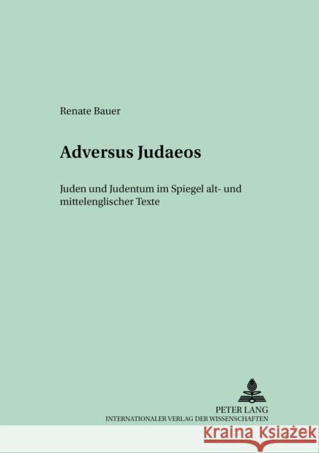 «Adversus Judaeos»: Juden Und Judentum Im Spiegel Alt- Und Mittelenglischer Texte Sauer, Hans 9783631513149 Peter Lang Gmbh, Internationaler Verlag Der W