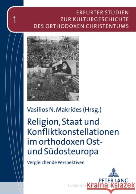 Religion, Staat Und Konfliktkonstellationen Im Orthodoxen Ost- Und Suedosteuropa: Vergleichende Perspektiven Makrides, Vasilios N. 9783631513217 Peter Lang Gmbh, Internationaler Verlag Der W