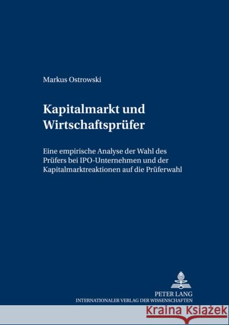 Kapitalmarkt Und Wirtschaftspruefer: Eine Empirische Analyse Der Wahl Des Pruefers Bei Ipo-Unternehmen Und Der Kapitalmarktreaktionen Auf Die Prueferw Lenz, Hansrudi 9783631513859 Lang, Peter, Gmbh, Internationaler Verlag Der