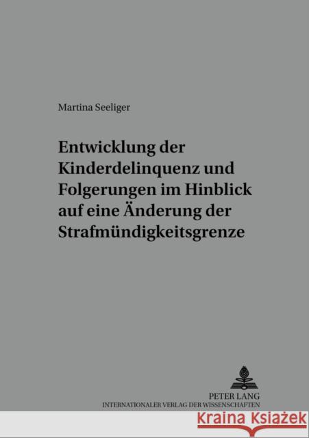 Entwicklung Der Kinderdelinquenz Und Folgerungen Im Hinblick Auf Eine Aenderung Der Strafmuendigkeitsgrenze Prof Dr Klaus Laubenthal Ri 9783631513972 Lang, Peter, Gmbh, Internationaler Verlag Der