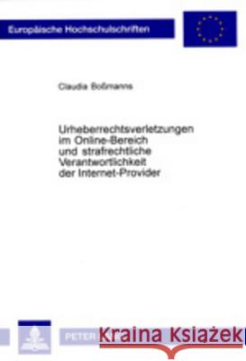 Urheberrechtsverletzungen Im Online-Bereich Und Strafrechtliche Verantwortlichkeit Der Internet-Provider Boßmanns, Claudia 9783631514375 Lang, Peter, Gmbh, Internationaler Verlag Der