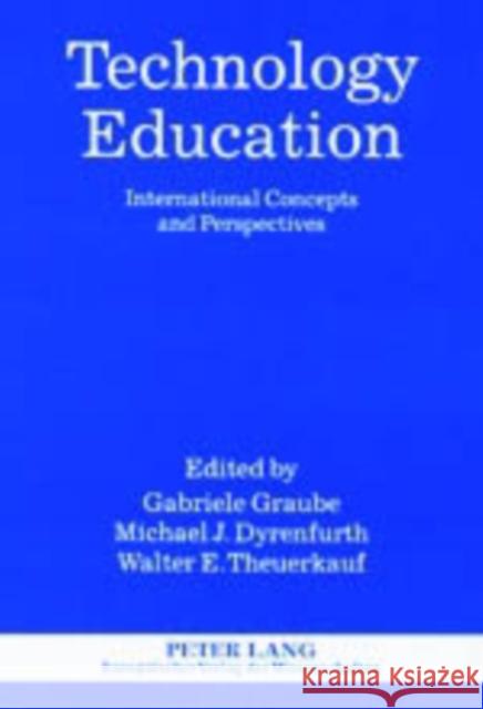 Technology Education: International Concepts and Perspectives Graube, Gabriele 9783631514603 Lang, Peter, Gmbh, Internationaler Verlag Der