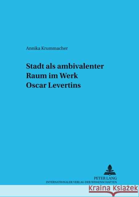 Stadt ALS Ambivalenter Raum Im Werk Oscar Levertins Hoff, Karin 9783631514672