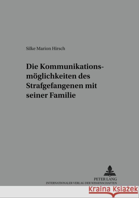 Die Kommunikationsmoeglichkeiten Des Strafgefangenen Mit Seiner Familie Prof Dr Klaus Laubenthal Ri 9783631515075 Lang, Peter, Gmbh, Internationaler Verlag Der