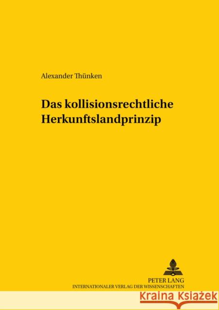 Das Kollisionsrechtliche Herkunftslandprinzip Mansel, Heinz-Peter 9783631515129