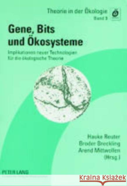 Gene, Bits Und Oekosysteme: Implikationen Neuer Technologien Fuer Die Oekologische Theorie Reuter, Hauke 9783631515457