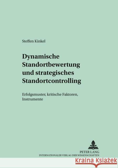 Dynamische Standortbewertung Und Strategisches Standortcontrolling: Erfolgsmuster, Kritische Faktoren, Instrumente Zahn, Erich 9783631515471 Lang, Peter, Gmbh, Internationaler Verlag Der