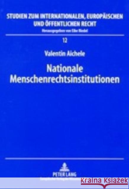 Nationale Menschenrechtsinstitutionen: Ein Beitrag Zur Nationalen Implementierung Von Menschenrechten Riedel, Eibe 9783631515518 Lang, Peter, Gmbh, Internationaler Verlag Der