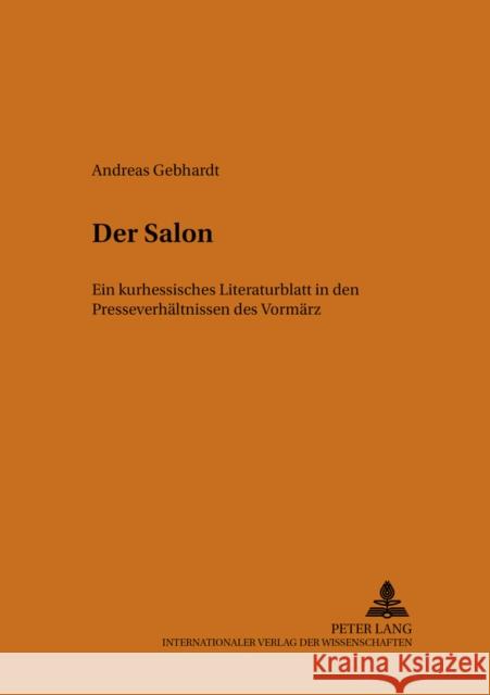 «Der Salon»: Ein Kurhessisches Literaturblatt in Den Presseverhaeltnissen Des Vormaerz Maler, Anselm 9783631515556 Peter Lang Gmbh, Internationaler Verlag Der W